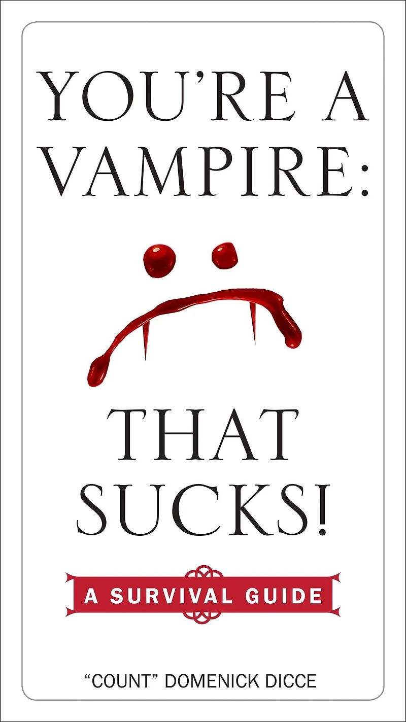 You're A Vampire - That Sucks!: Survival Guide