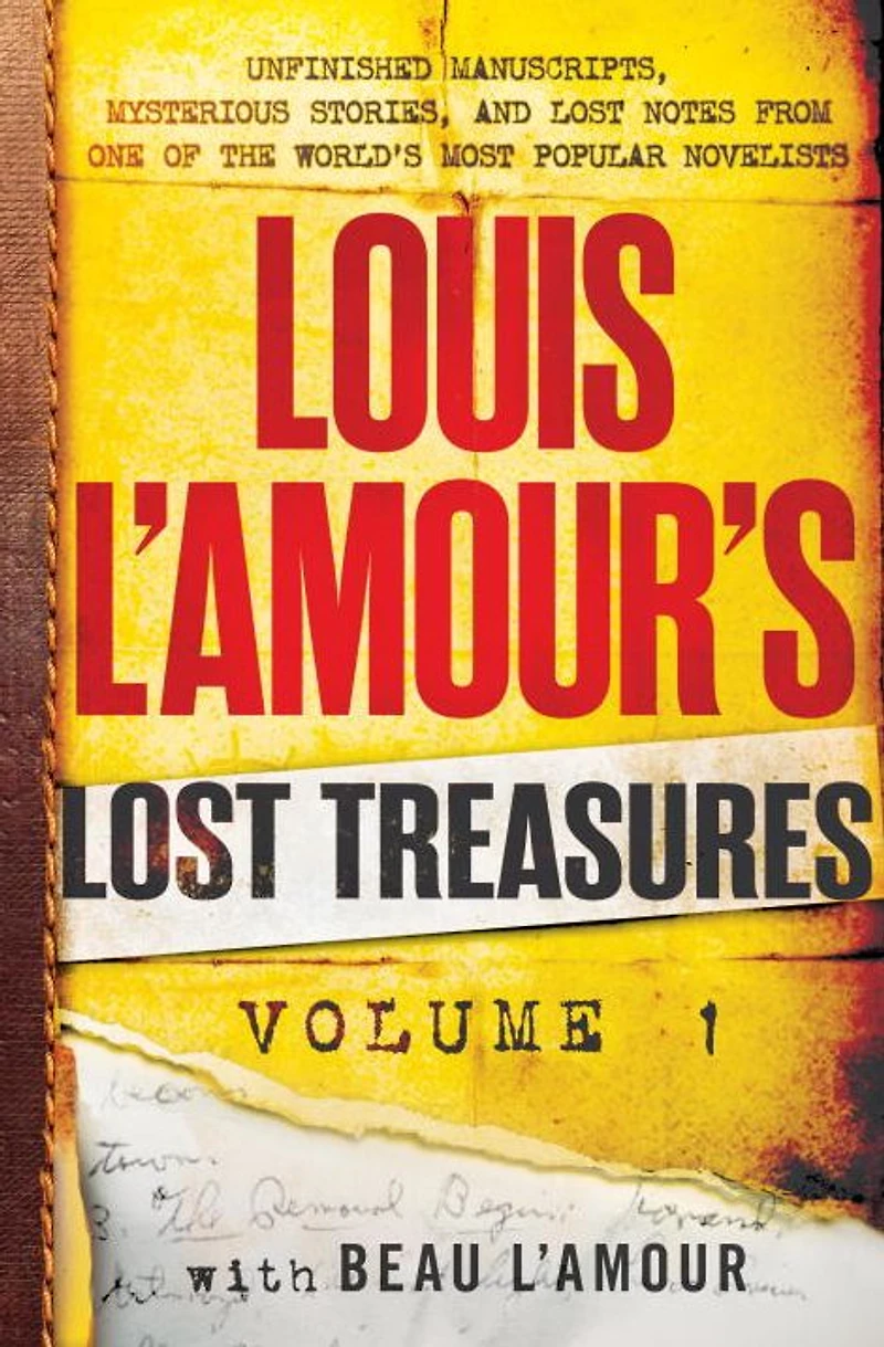 Louis L'Amour's Lost Treasures: Volume 1: Unfinished Manuscripts, Mysterious Stories, and Notes from One of the World's Most Popular Novelists