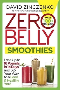 Zero Belly Smoothies: Lose up to 16 Pounds 14 Days and Sip Your Way A Lean & Healthy You!