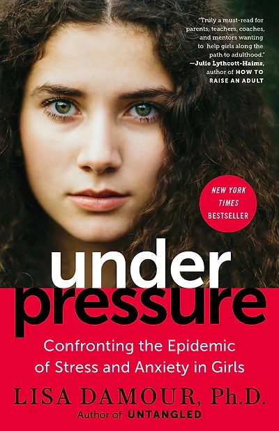 Under Pressure: Confronting the Epidemic of Stress and Anxiety Girls