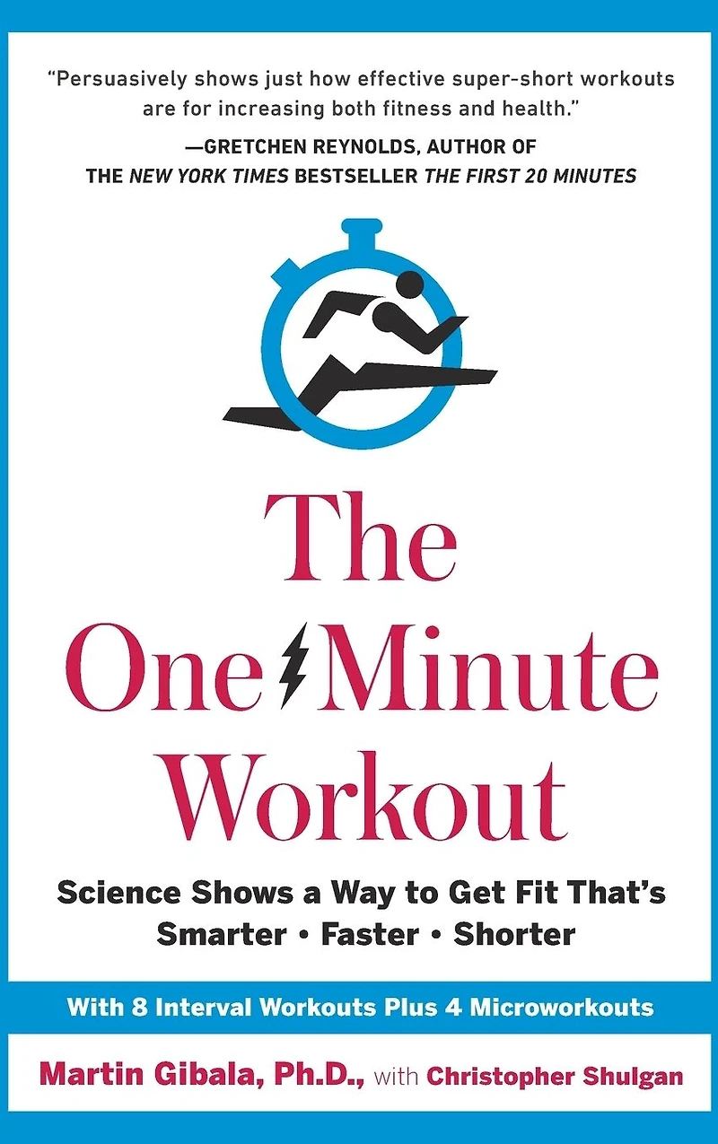 The One-Minute Workout: Science Shows a Way to Get Fit That's Smarter, Faster, Shorter