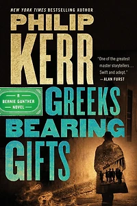 Greeks Bearing Gifts (Bernie Gunther Series #13)