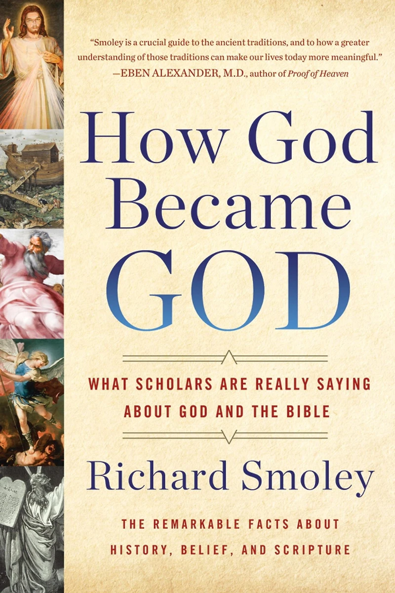 How God Became God: What Scholars Are Really Saying About and the Bible