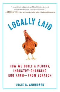 Locally Laid: How We Built a Plucky, Industry-changing Egg Farm - from Scratch
