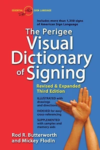 The Perigee Visual Dictionary of Signing: Revised & Expanded Third Edition