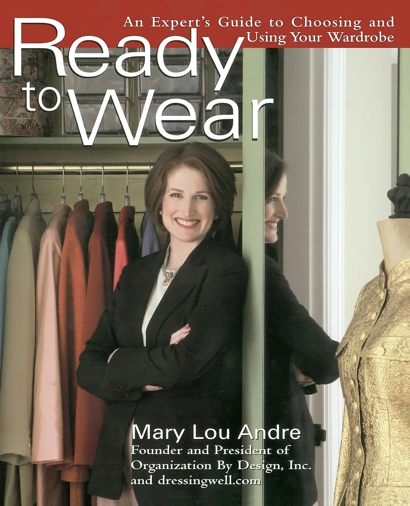 Ready to Wear: An Expert's Guide Choosing and Using Your Wardrobe