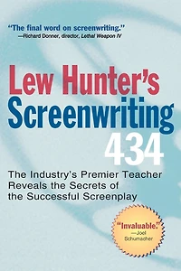 Lew Hunter's Screenwriting 434: the Industry's Premier Teacher Reveals Secrets of Successful Screenplay