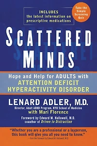 Scattered Minds: Hope and Help for Adults with Attention Deficit Hyperactivity Disorder