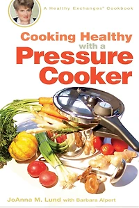Cooking Healthy with A Pressure Cooker: Exchanges Cookbook