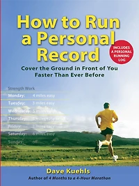 How to Run a Personal Record: Cover the Ground Front of You Faster Than Ever Before