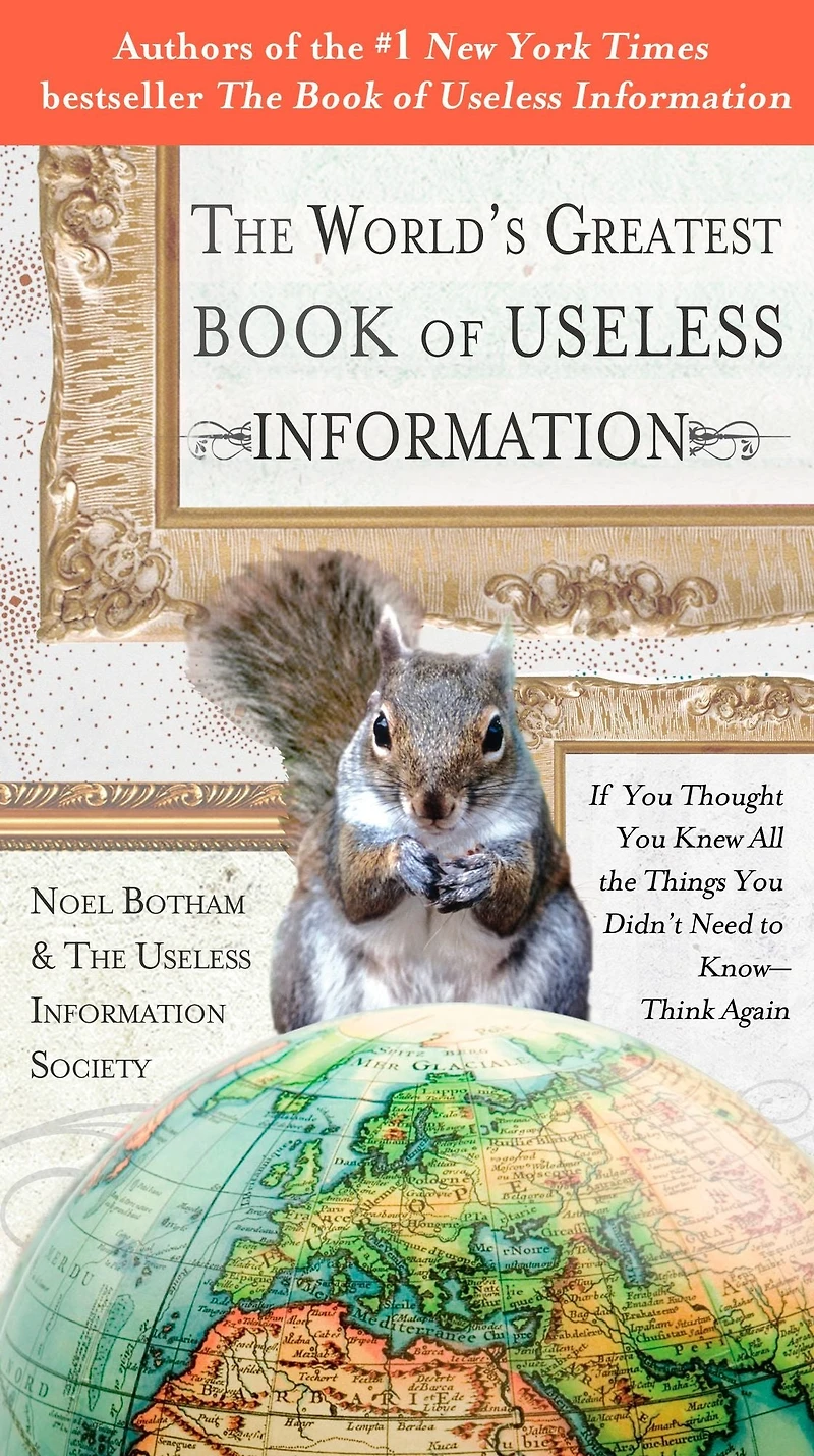the World's Greatest Book of Useless Information: If You Thought Knew All Things Didn't Need to Know - Think Again