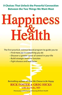 Happiness & Health: 9 Choices That Unlock the Powerful Connection Between TwoThings We Want Most