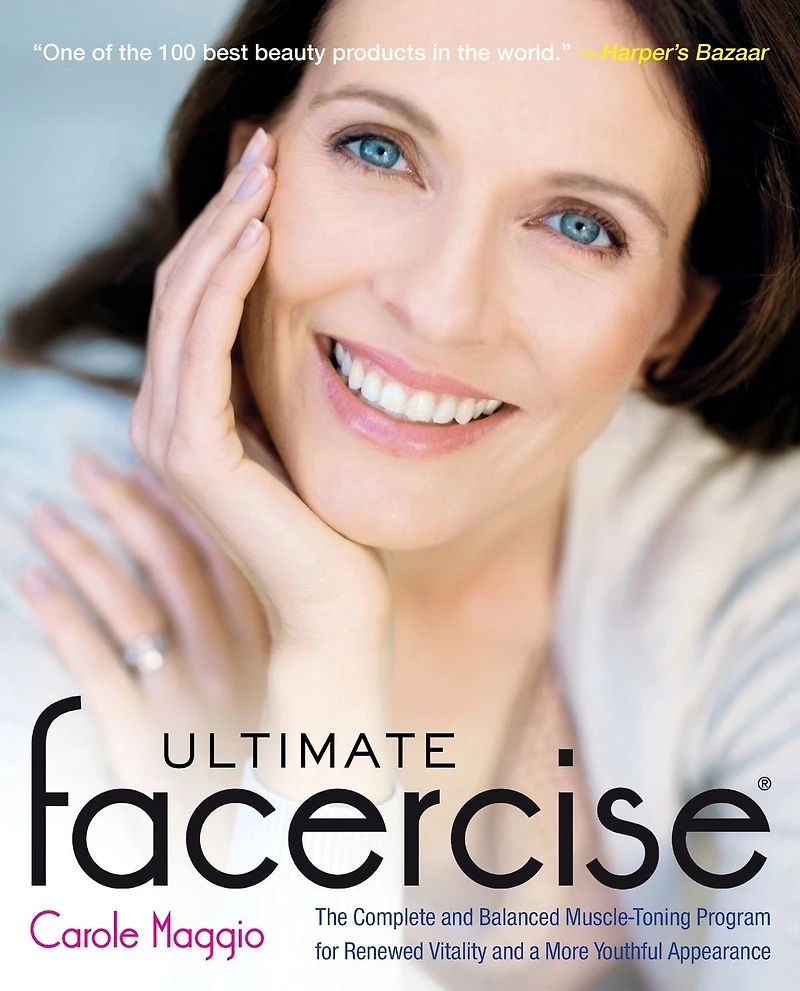 Ultimate Facercise: The Complete and Balanced Muscle-Toning Program for RenewedVitality a MoreYouthful Appearance