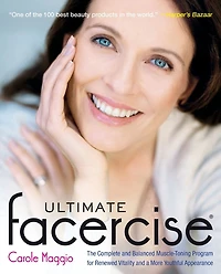 Ultimate Facercise: The Complete and Balanced Muscle-Toning Program for RenewedVitality a MoreYouthful Appearance