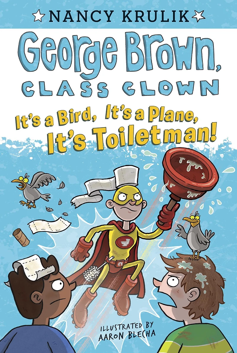 It's a Bird, Plane, Toiletman! (George Brown, Class Clown Series #17)
