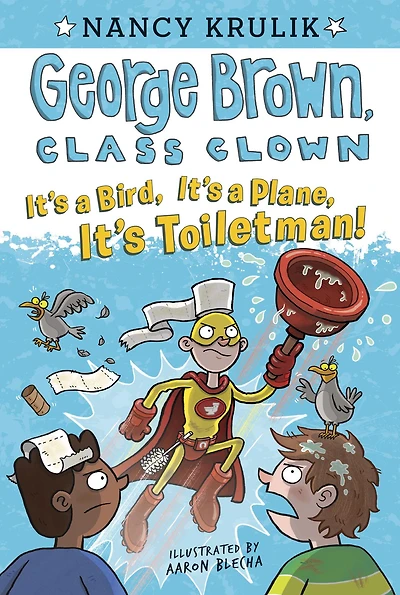 It's a Bird, Plane, Toiletman! (George Brown, Class Clown Series #17)