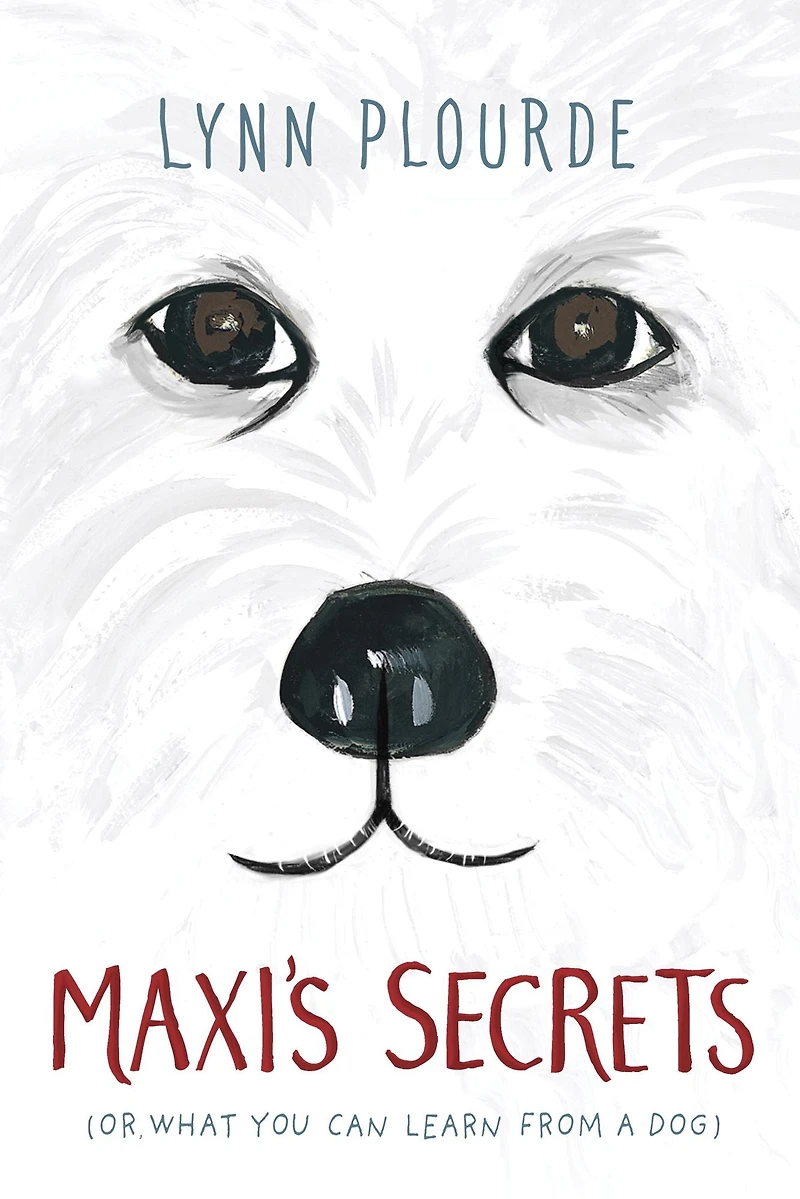 Maxi's Secrets: (Or, What You Can Learn from a Dog)