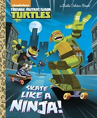 Skate Like a Ninja! (Teenage Mutant Ninja Turtles