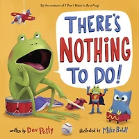 There's Nothing to Do!