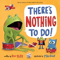 There's Nothing to Do!