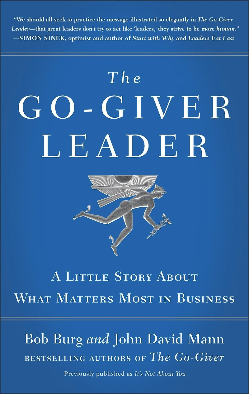 The Go-Giver Leader: A Little Story About What Matters Most Business (Go-Giver, Book 2)