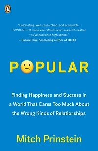 Popular: Finding Happiness and Success a World That Cares Too Much About the Wrong Kinds of Relationships