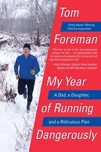 My Year of Running Dangerously: a Dad, Daughter, and Ridiculous Plan