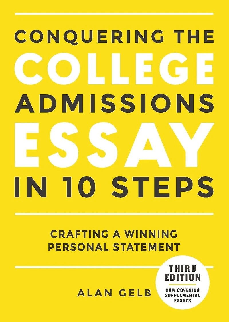 Conquering the College Admissions Essay 10 Steps, Third Edition: Crafting a Winning Personal Statement