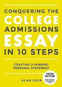 Conquering the College Admissions Essay 10 Steps, Third Edition: Crafting a Winning Personal Statement