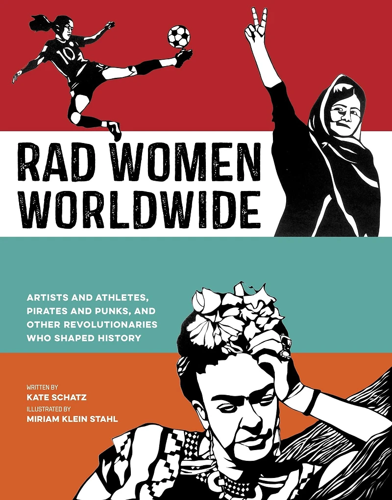 Rad Women Worldwide: Artists and Athletes, Pirates Punks, Other Revolutionaries Who Shaped History