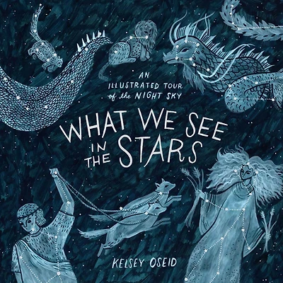 What We See the Stars: An Illustrated Tour of Night Sky