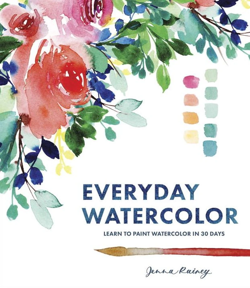 Everyday Watercolor: Learn to Paint Watercolor 30 Days