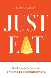 Just Eat: One Reporter's Quest for a Weight-Loss Regimen that Works