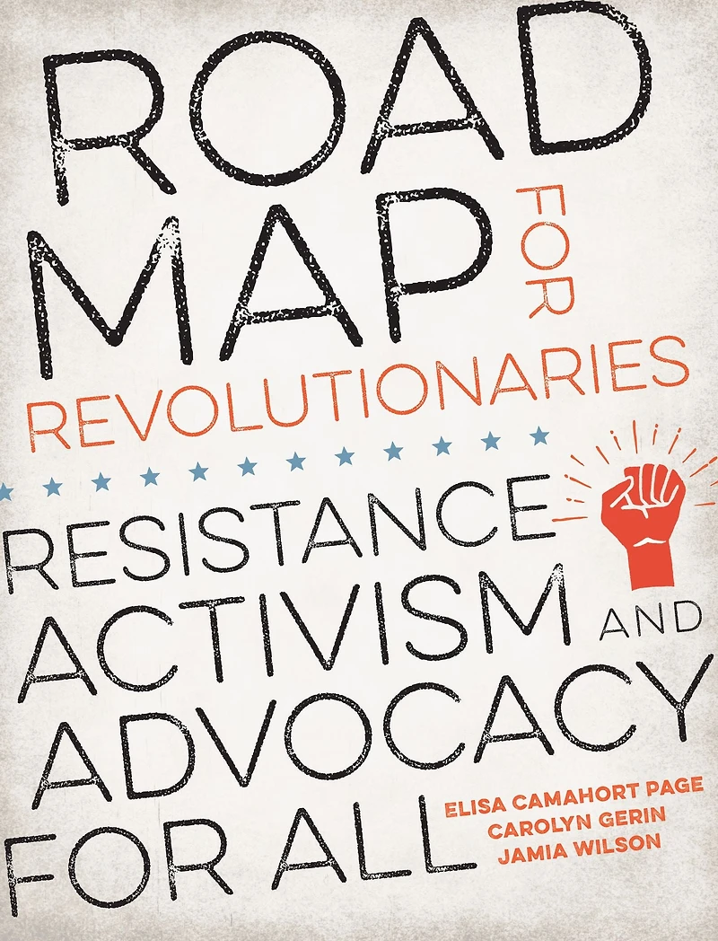 Road Map for Revolutionaries: Resistance, Activism, and Advocacy All