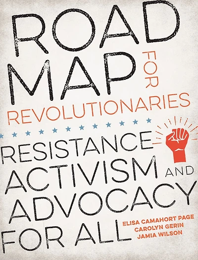 Road Map for Revolutionaries: Resistance, Activism, and Advocacy All