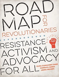 Road Map for Revolutionaries: Resistance, Activism, and Advocacy All