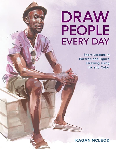 Draw People Every Day: Short Lessons Portrait and Figure Drawing Using Ink Color