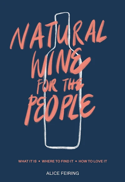 Natural Wine for the People: What It Is, Where to Find It, How Love