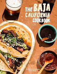 the Baja California Cookbook: Exploring Good Life Mexico
