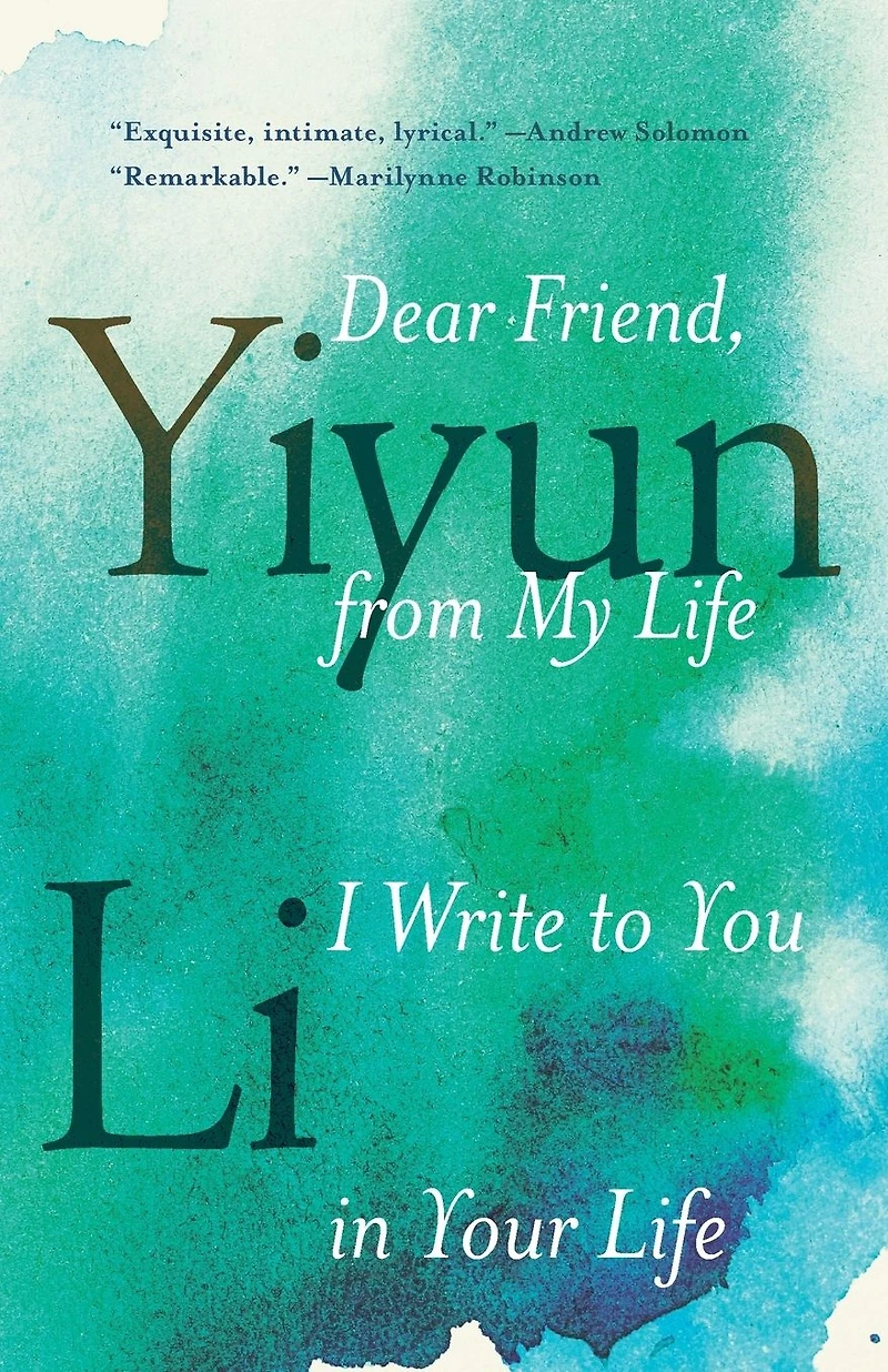 Dear Friend, from My Life I Write to You Your
