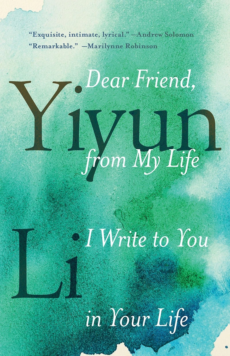 Dear Friend, from My Life I Write to You Your