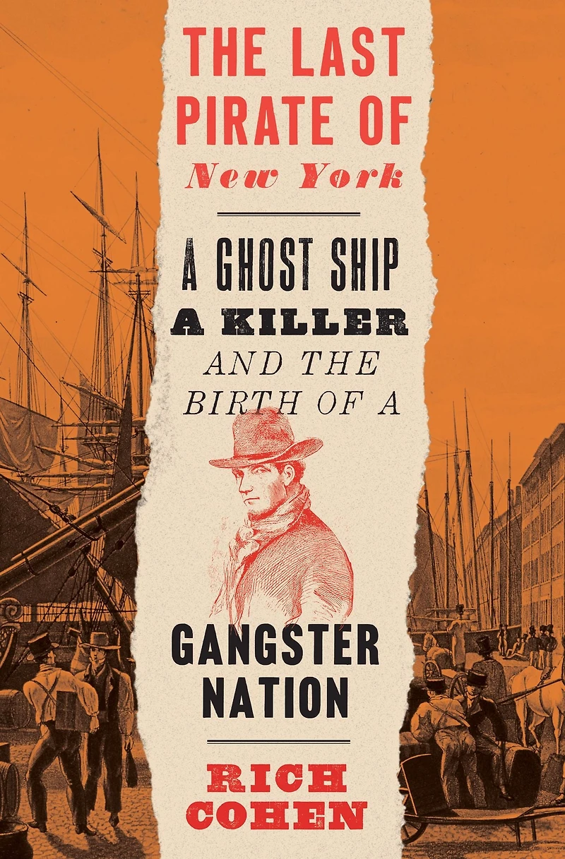 the Last Pirate of New York: a Ghost Ship, Killer, and Birth Gangster Nation