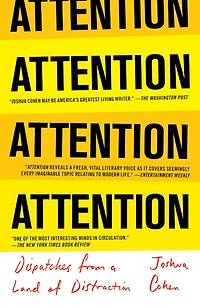 ATTENTION: Dispatches from a Land of Distraction