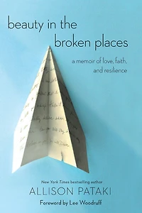 Beauty the Broken Places: A Memoir of Love, Faith, and Resilience