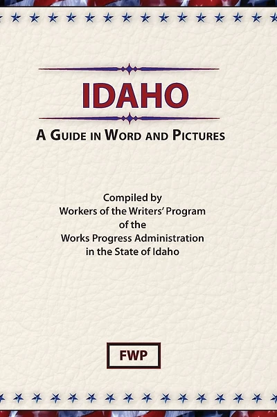 Idaho: A Guide In Word And Pictures
