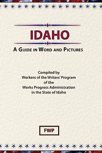 Idaho: A Guide In Word And Pictures