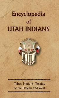 Encyclopedia Of Utah Indians