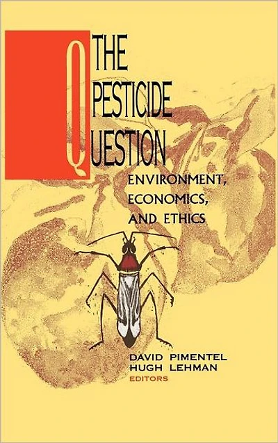 The Pesticide Question: Environment, Economics and Ethics