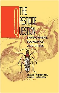 The Pesticide Question: Environment, Economics and Ethics