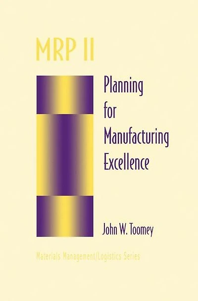 MRP II: Planning for Manufacturing Excellence